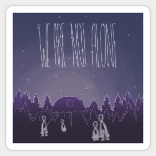 We Are Not Alone Sticker